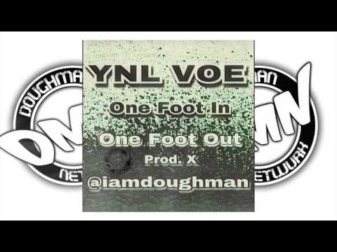 YNL VOE - ONE FOOT IN ONE FOOT OUT (PROD X @IAMDOUGHMAN) #dmn audio