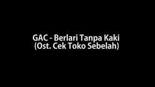 GAC - Berlari Tanpa Kaki (Lirik) [Ost. Cek Toko Sebelah]