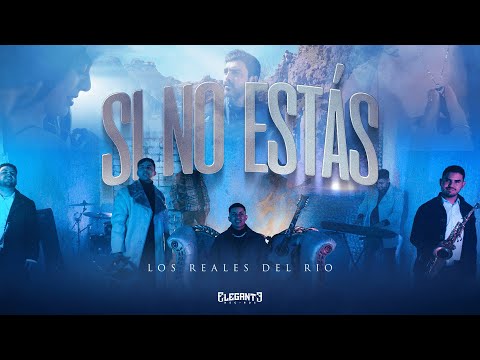 Si No Estás - Los Reales Del Rio (Video Oficial)