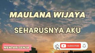Download lagu MAULANA WIJAYA - SEHARUSNYA AKU ( Lirik Lagu) mp3 Download lagu MAULANA WIJAYA - SEHARUSNYA AKU ( Lirik Lagu) mp3