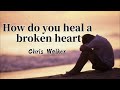 How Do You Heal A Broken Heart Lyrics Chris Walker