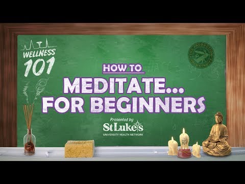 Wellness 101 - How to Meditate for Beginners