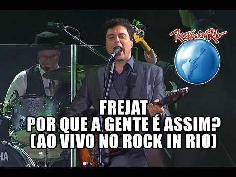 Frejat - Por que a gente é assim? (Ao Vivo no Rock in Rio)