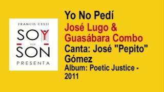 José Lugo & Guasábara Combo - Yo No Pedi