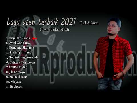 Lagu Aceh Terbaru 2021 Full Album||Cover Teuku Nawir(Official Music)