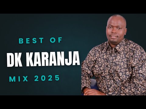 BEST OF DK KARANJA GOSPEL MIX 2025