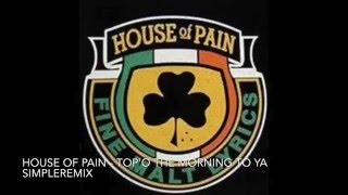 House Of Pain - Top&#39;O The Morning To Ya - SimpleRemix