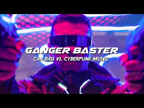 Ganger Baster - Car Bass Vs. Cyberpunk Music (1 Hour Mix)