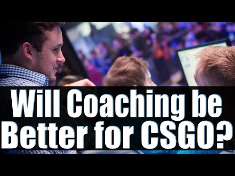 Will coaching be better or worse for Pro CSGO?