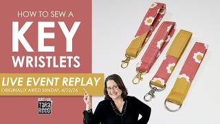 LIVE EVENT - How to Sew Key Wristlets in 2 Sizes