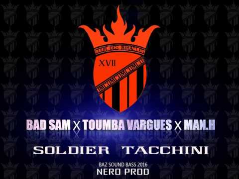 BAD SAM X TOUMBA VARGUES X MAN.H -SOLDIER TACCHINI - NERO PROD - BAZ SOUND BASS STUDIOS 2016