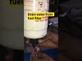How To Drain Water From Diesel Petrol Fuel Filter Filter Diesel Short