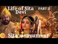 Life Of Sita Devi PART 2 Sita Swayamvar Siya Ke Ram In 15 Min Video Sita Ram Siyakeram Ramayan