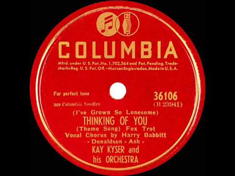 1939 version: Kay Kyser theme - (I’ve Grown So Lonesome) Thinking Of You (Harry Babbitt, vocal)