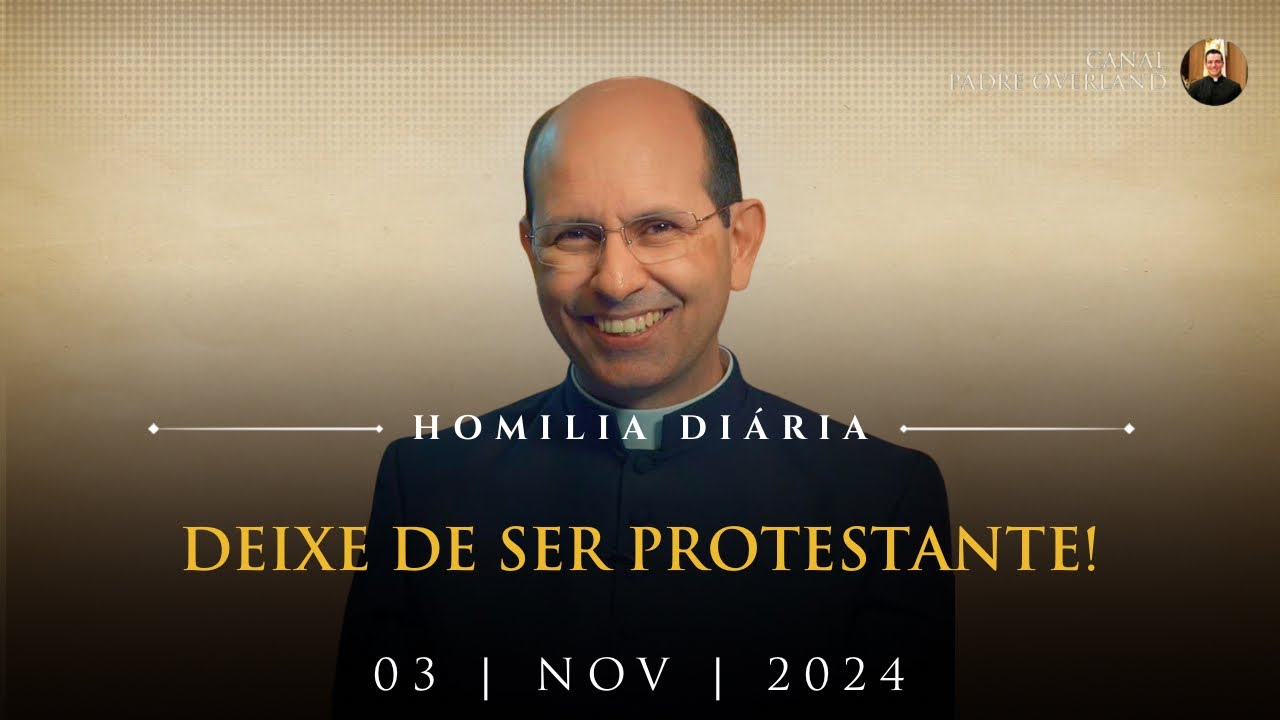 Deixe de ser protestante! (Pe. Paulo Ricardo - Homilia - 03/11/2024)