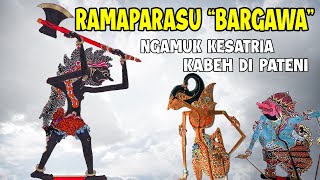 Download lagu RAMAPARASU ''BARGAWA'' NGAMUK KABEH KESATRIA DI PATENI mp3