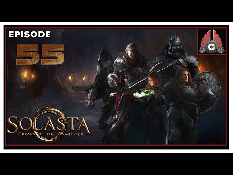 CohhCarnage Plays Solasta: Crown of the Magister - Episode 55