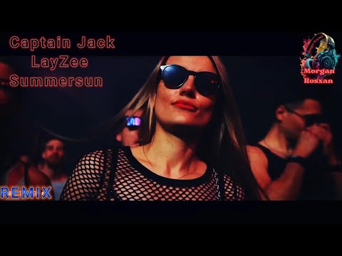 Captain Jack feat. LayZee ❤️(aka Mr. President)💫 Summersun RMX💯
