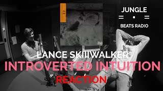 LANCE SKIIIWALKER  - INTROVERTED INTUITION FIRST REACTION/REVIEW (JUNGLE BEATS RADIO)