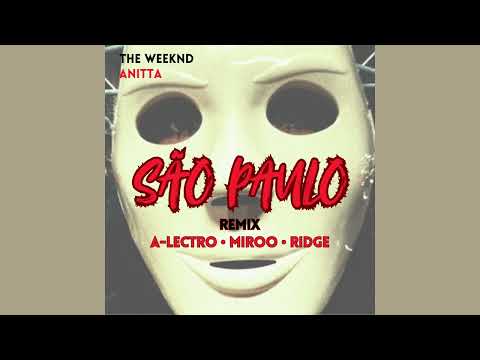 The Weeknd & Anitta - Sao Paulo (A-Lectro, Miroo & Ridge Remix)