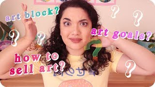 Ask me anything! Art Block? How to sell your art? How to make prints?