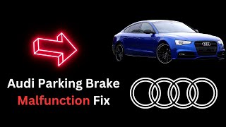 Audi Parking Brake Malfunction: Causes & Fix