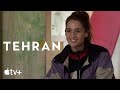 Tehran — Behind the Series | Apple TV+