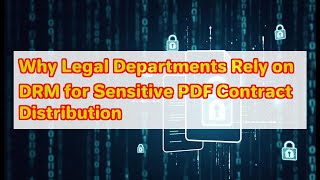 Why Legal Departments Rely on DRM for Sensitive PDF Contract Distribution