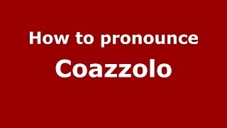 How to pronounce Coazzolo