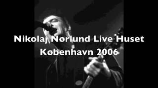 Nikolaj Nørlund - Live  solo - Huset København 2006 (Audio)