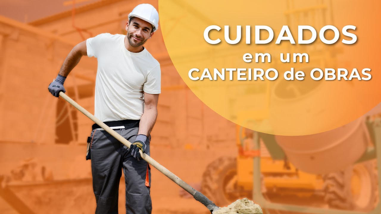 CUIDADOS NO CANTEIRO DE OBRAS  - Acidente de Trabalho