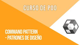 COMMAND PATTERN (PATRÓN COMMAND) - [PATRONES DE DISEÑO] | CURSO DE POO