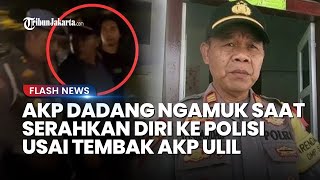 AKP DADANG NGAMUK saat Serahkan Diri ke Polda Sumbar seusai Tembak Polisi: Saya Makan Kau
