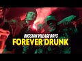 Russian Village Boys x Skurt - FOREVER DRUNK Music Video Russian Village Boys x Skurt - FOREVER DRUNK Music Video