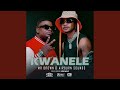 Kwanele Feat Nokwazi
