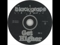 Black Grape. Get Higher.