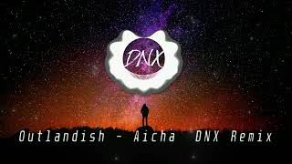 Outlandish - Aicha ( DNX Remix )