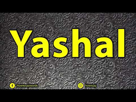How To Pronounce Yashal