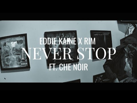 Eddie Kaine x RIM "NEVER STOP" FEAT. Che Noir (Prod. By 38 Spesh) [OFFICIAL VIDEO]