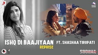 Ishq Di Baajiyaan – Reprise | Soorma | Diljit | Taapsee | Shashaa Tirupati | Shankar Ehsaan Loy