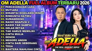Download lagu OM ADELLA TERBARU 2026 || PERCERAIAN LARA - MUTIARA - DIFARINA INDRA FULL ALBUM TERBARU 2026 mp3