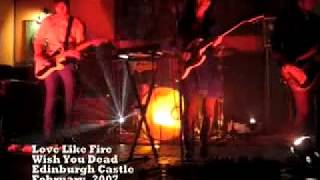 Love Like Fire - Wish You Dead