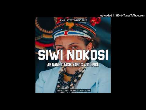 SIWI NOKOSI - AB Nane feat. Tasik Yard & 401 Spice (PNG LATEST MUSIC 2025)
