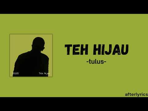 Teh Hijau - Tulus (Lirik Lagu) | Afterlyrics