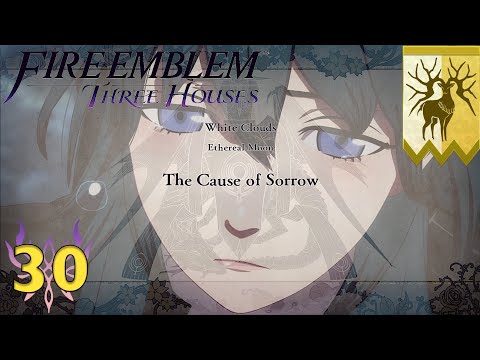 The Cause Of Sorrow... |Let's Play #5| Fire Emblem Three Houses (Golden Deer) ~ Part 30