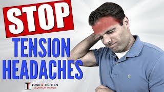 How To Treat Tension Headaches - Best Exercises to Alleviate Headaches