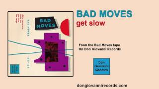 Bad Moves - Get Slow (Official Audio)