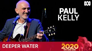 Paul Kelly - Deeper Water | New Year&#39;s Eve 2020