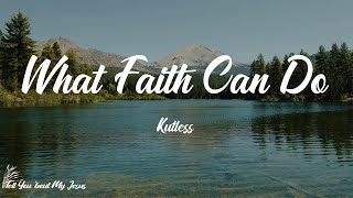 Kutless - What Faith Can Do (Lyrics) | That&#39;s what faith can do
