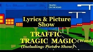 Traffic Tragic Magic (Wood) Live! HD Picture Show